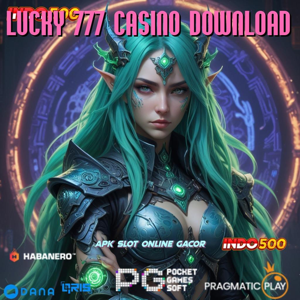 LUCKY 777 CASINO DOWNLOAD ➤ Pembaruan APK Bonus Harian Basis Digital