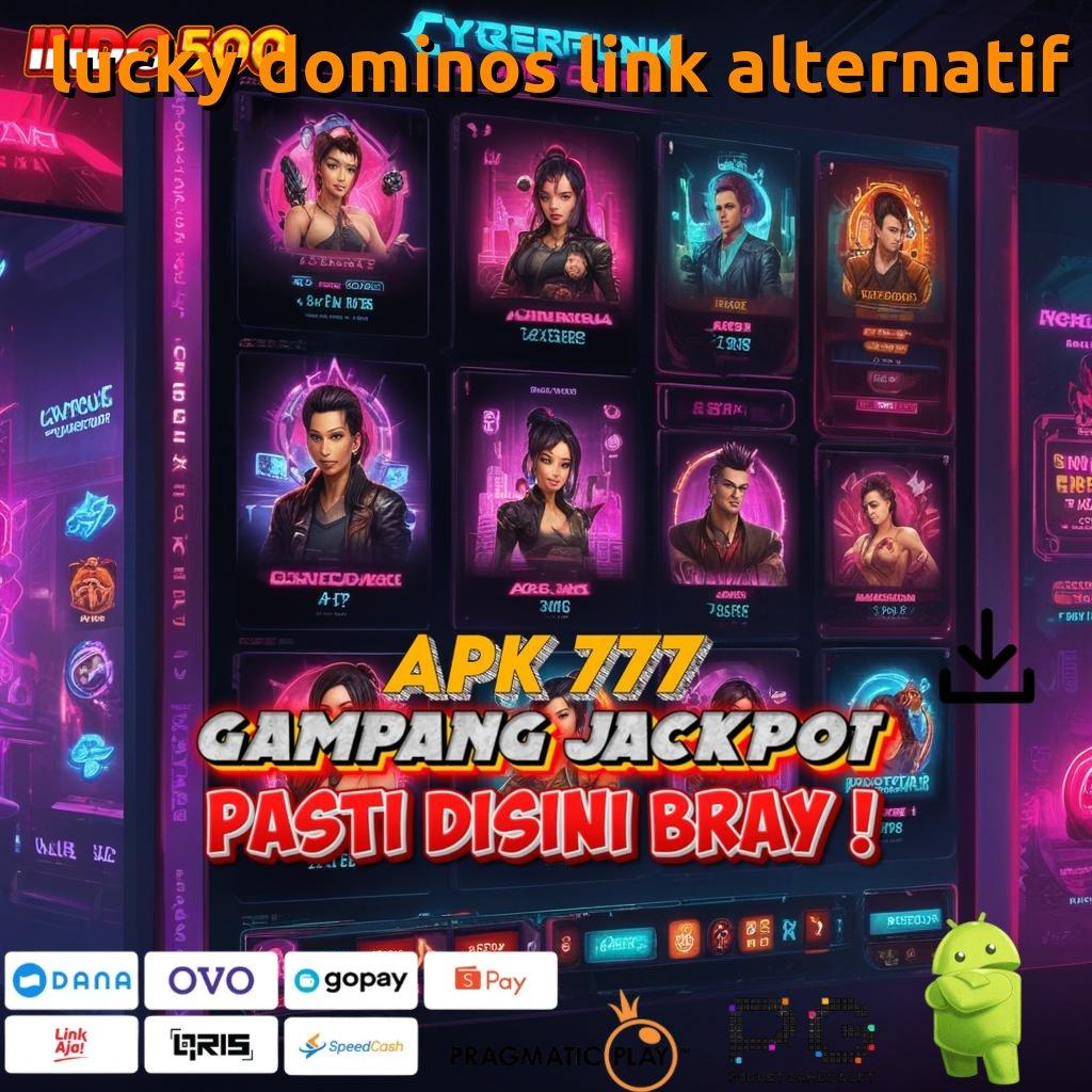 LUCKY DOMINOS LINK ALTERNATIF Slot Aplikasi Tanpa Hambatan