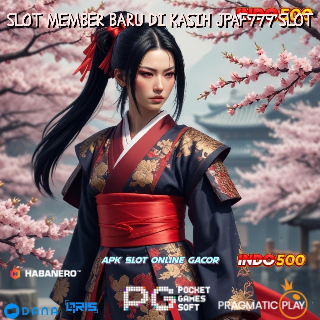 SLOT MEMBER BARU DI KASIH JPAF777 SLOT 🎮 dp bank jago kaya raya tanpa ribet!