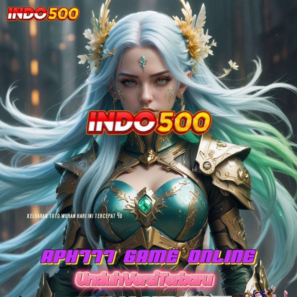 KELUARAN TOTO WUHAN HARI INI TERCEPAT 4D ≫ Spin Gratis Untung Maksimal Setiap Saat