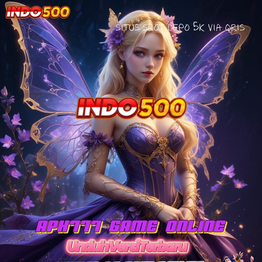 SITUS SLOT DEPO 5K VIA QRIS 🐉 Terkemuka Dinegara Sendiri Akses Maxwin