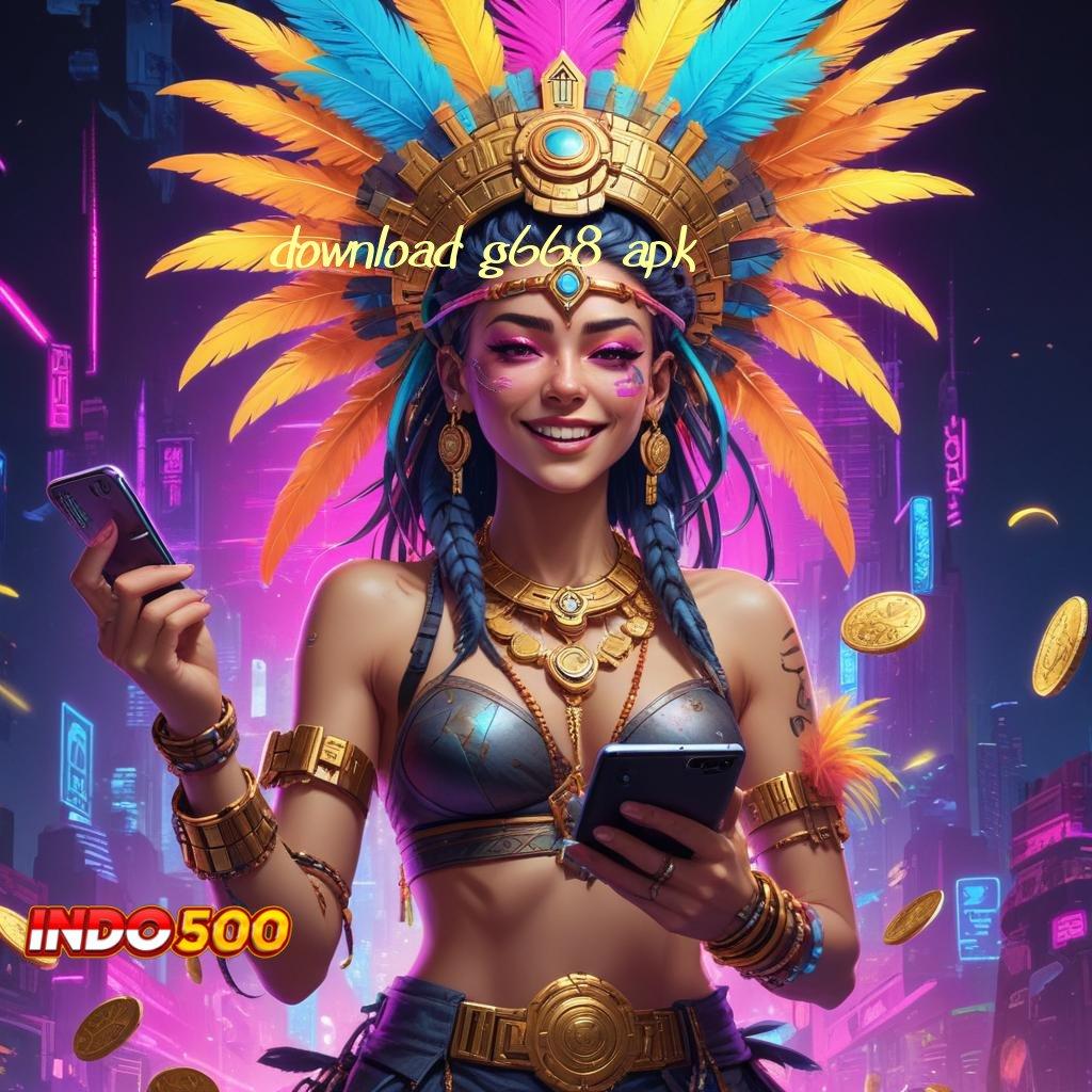 DOWNLOAD G668 APK 💫 deposit mandiri 20000