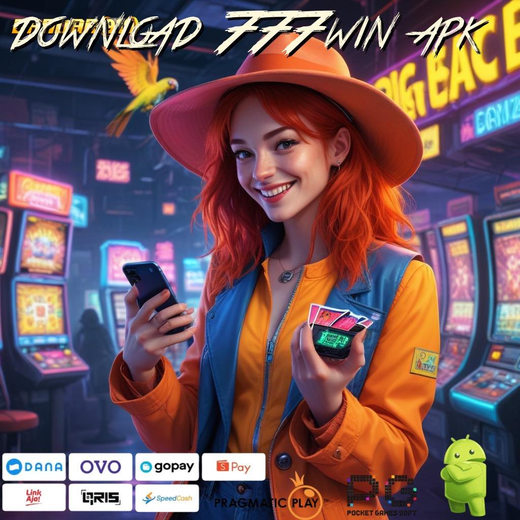 DOWNLOAD 777WIN APK > top up slot dana sangat mudah