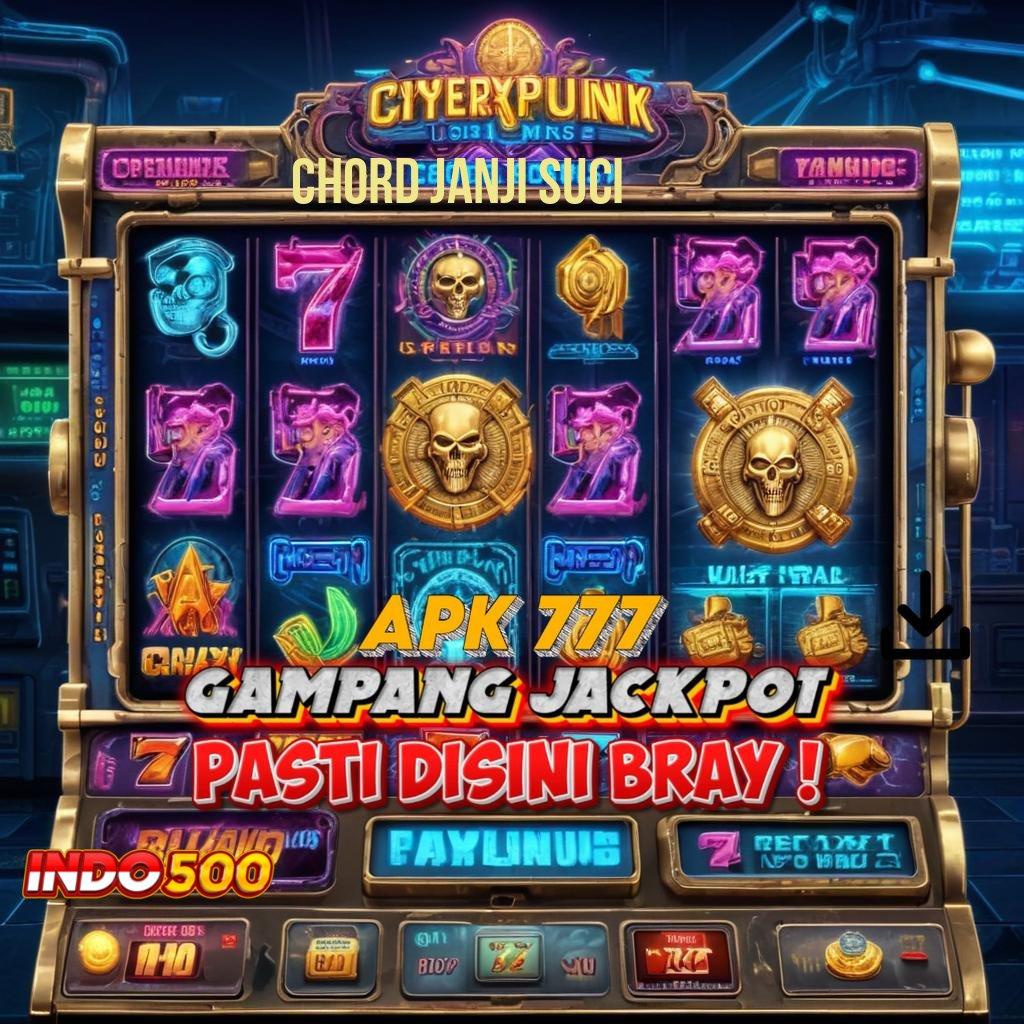 CHORD JANJI SUCI ✨ Server Cepat Game Slot Apk Uang Nyata