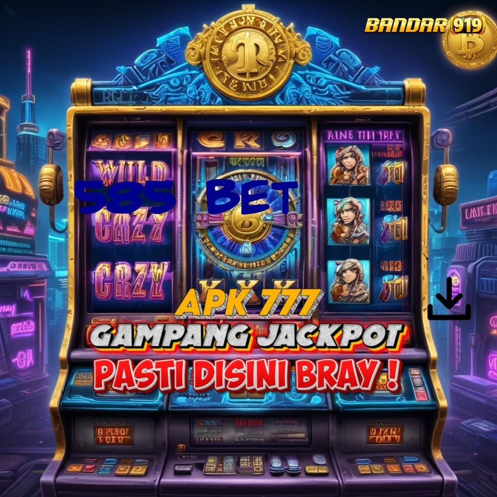 585 BET ⚡ Peluang Untung dengan Sistem Scatter Unggul