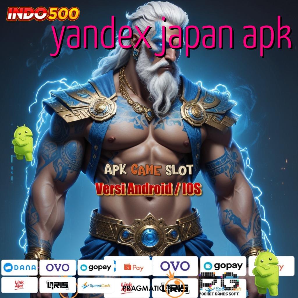 YANDEX JAPAN APK gacor mulus jangan sampai terlewat tanpa uang