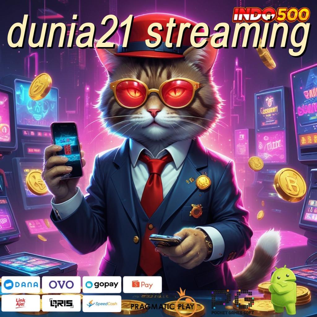 DUNIA21 STREAMING stasiun digital maxwin unlock bonus cepat