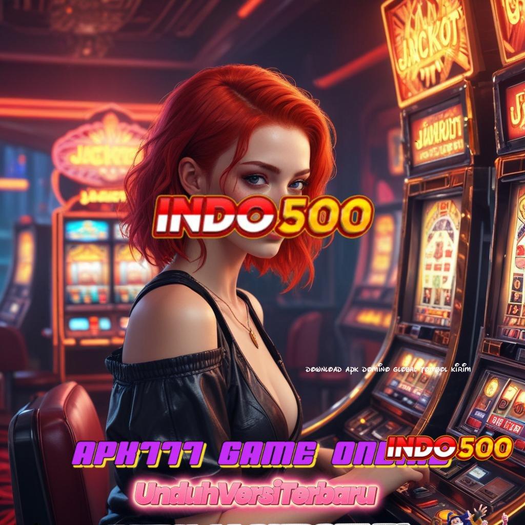 DOWNLOAD APK DOMINO GLOBAL TOMBOL KIRIM ➤ Mulai Keuntungan Maksimal Dengan Slot Sultan