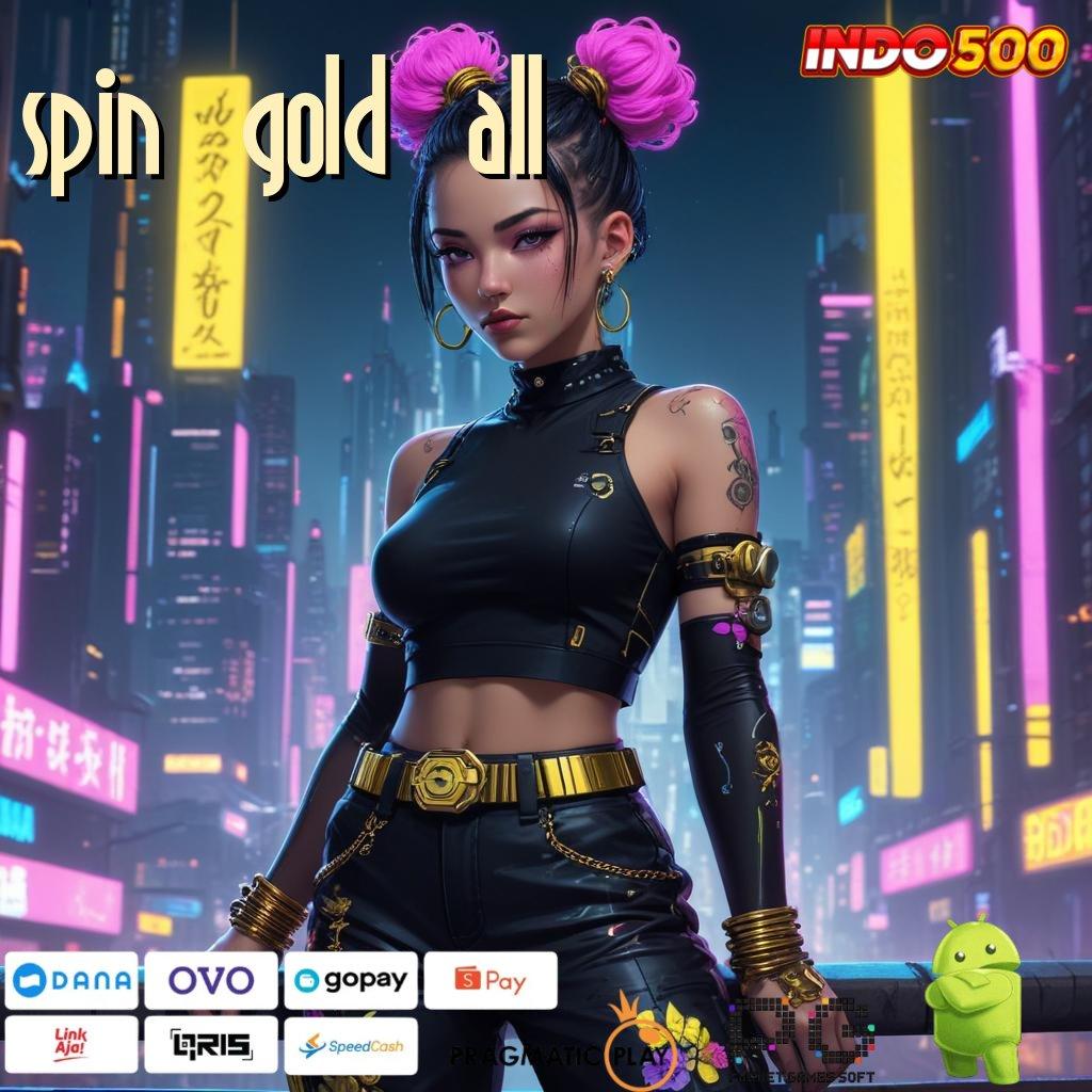 SPIN GOLD ALL Nasib Untung Depo Uang Yang Terbatas