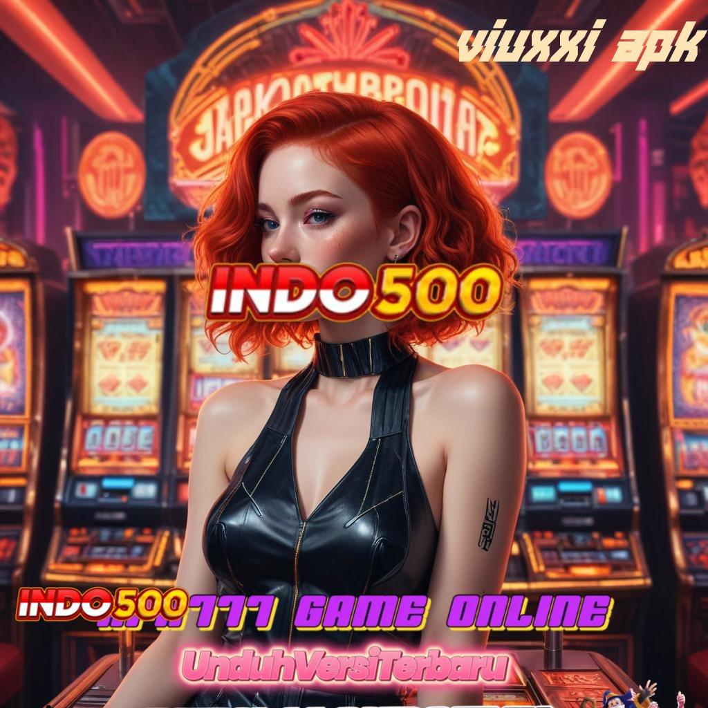 VIUXXI APK → rekomendasi slot untuk menang besar