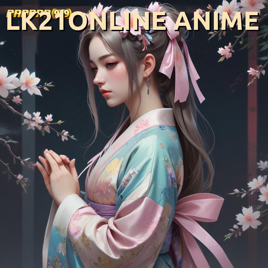 LK21ONLINE ANIME → tinggi layanan canggih prima cepat