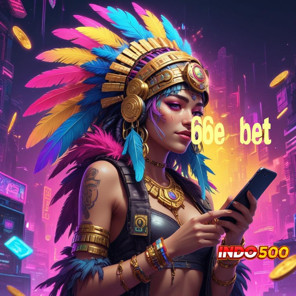 66E BET 💫 Kode Free Reward Teknologi Untuk Mahasiswa Cerdas