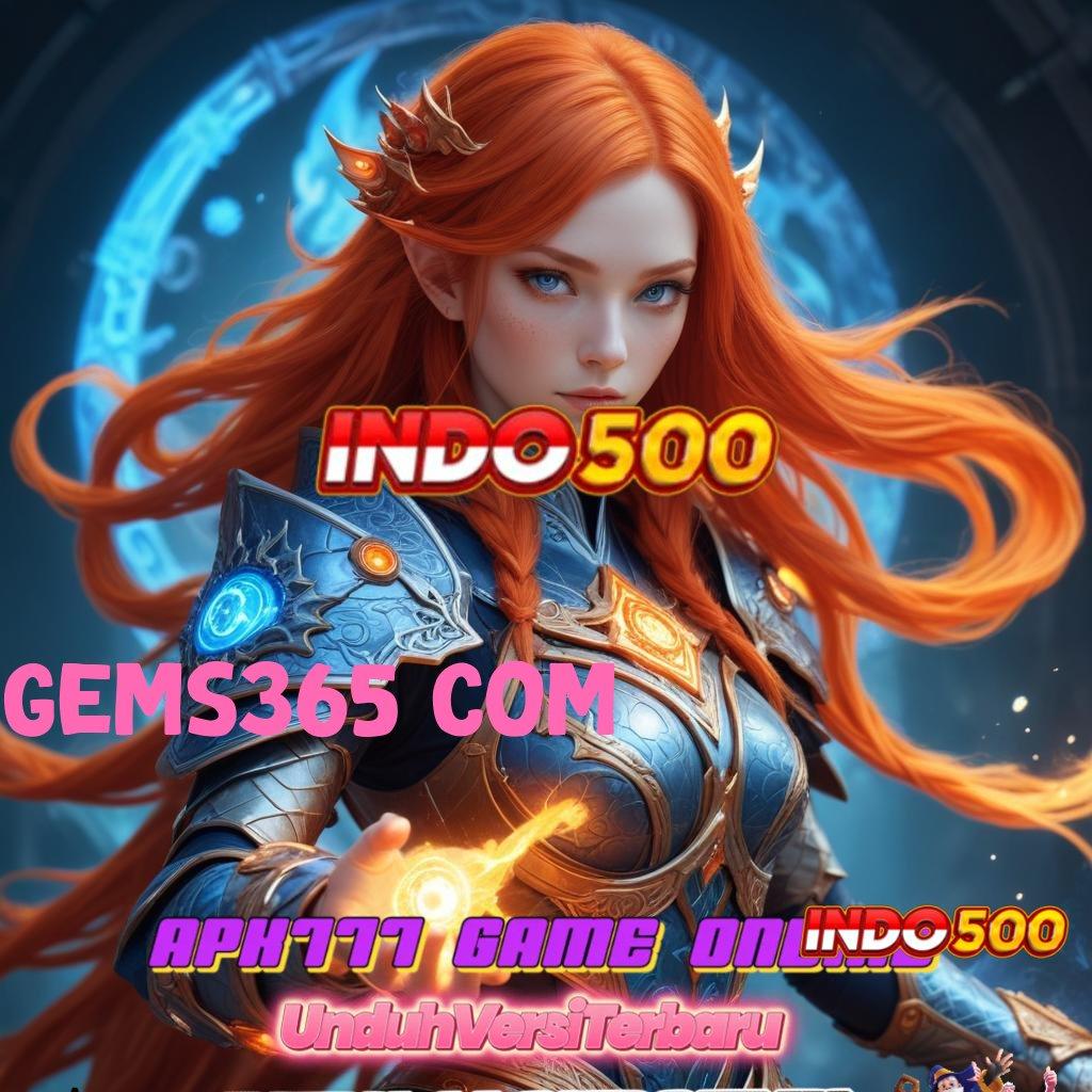 GEMS365 COM ✷ Peluang Menang Terbaik Ayo Bergabung, Cuan Akan Mengalir