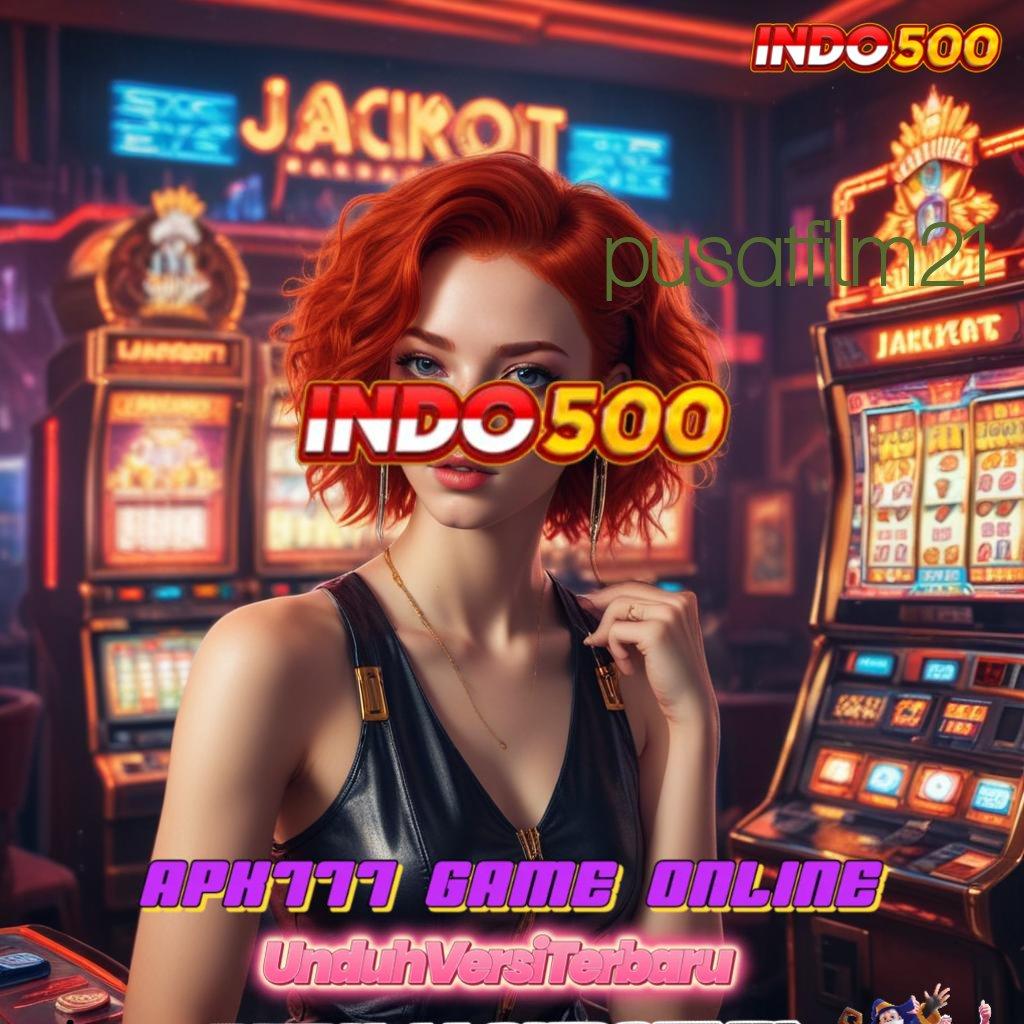 PUSATFILM21 Dp 20k Cheat Slot Online Apk Gratis