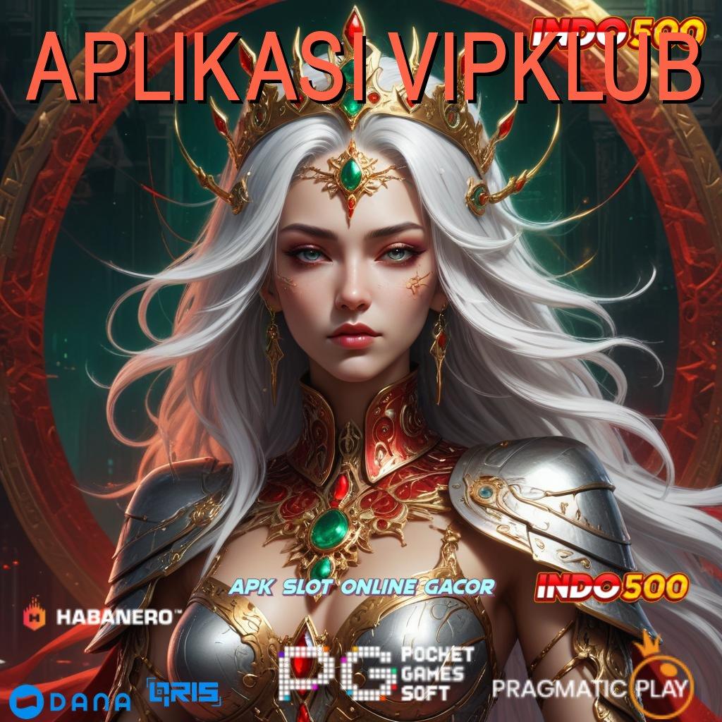 APLIKASI VIPKLUB ↪ Bebas Kerugian Slot Idr 777 APK Terbaru dan Keren 2025