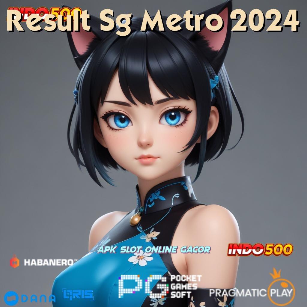 Result Sg Metro 2024