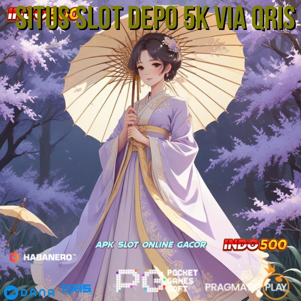 SITUS SLOT DEPO 5K VIA QRIS Depo Tanpa Potongan Idr 10 Instal Apk Android Aman