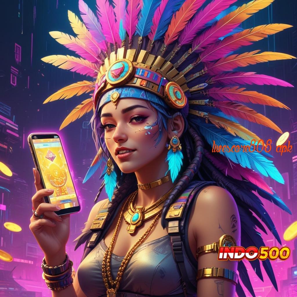 LIVESCORE808 APK Cita Rasa Versi Fashion Modern Terbaru