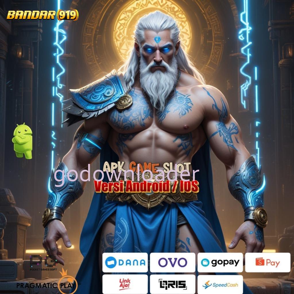 GODOWNLOADER ➿ langsung sultan tanpa hambatan kode beruntung