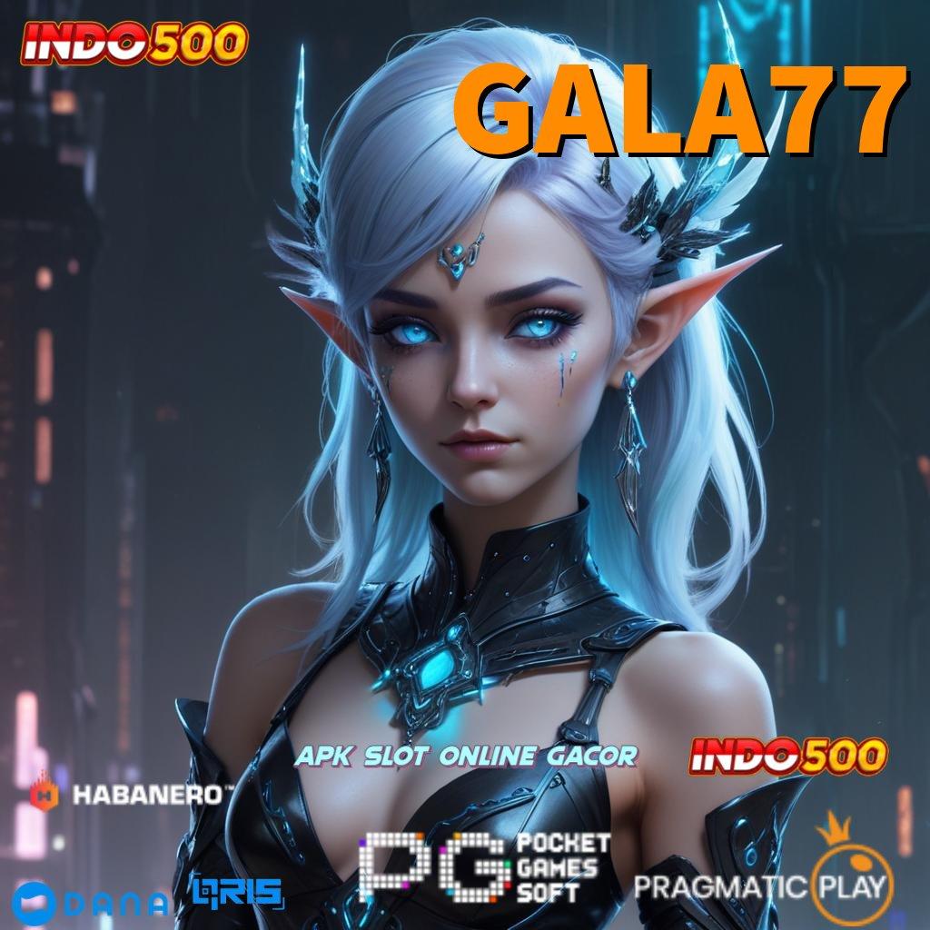 GALA77 > pasti maxwin dengan spin cepat scatter mudah muncul