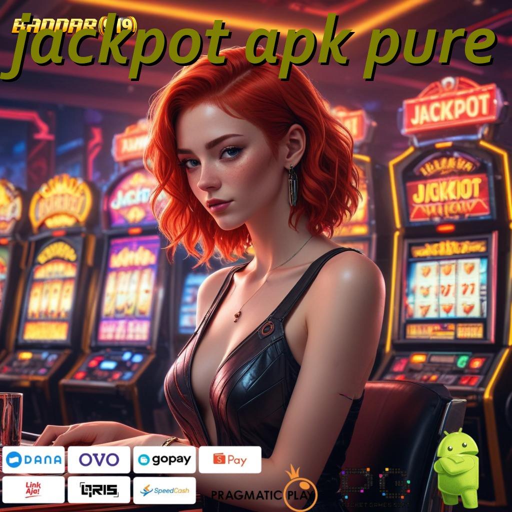 JACKPOT APK PURE # RTP Tertinggi Android dan iOS Area Kerja