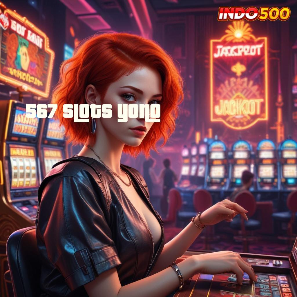 567 SLOTS YONO menumpuk customer versi baru pasti untung!