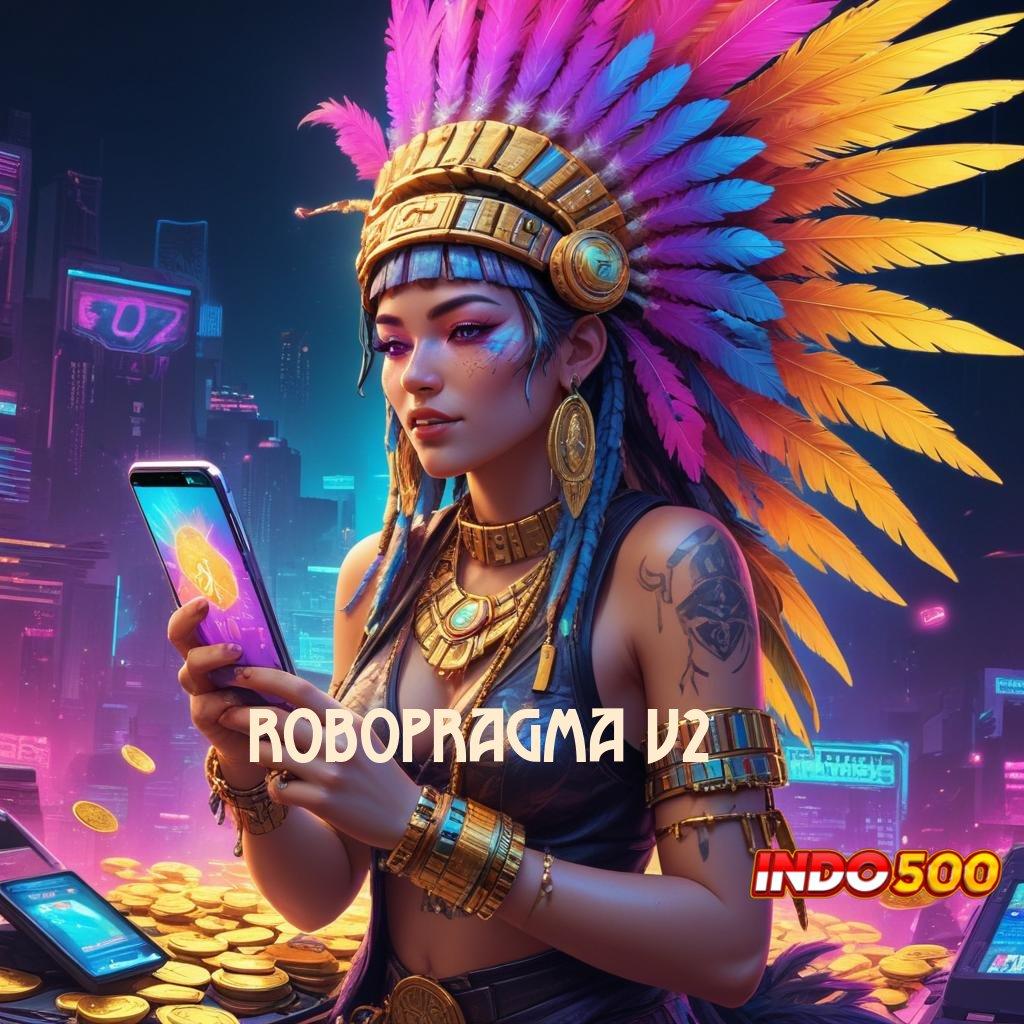 ROBOPRAGMA V2 > langsung profit kode jackpot pasti