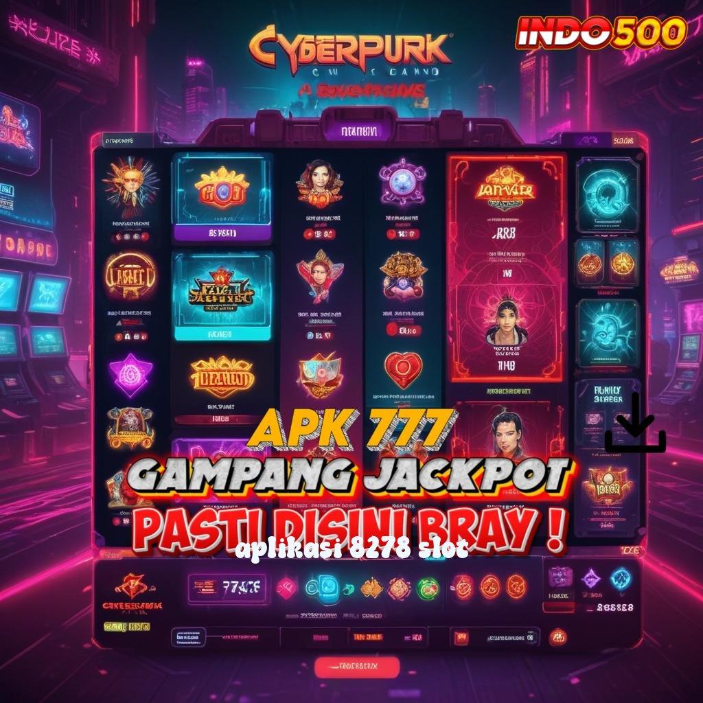 APLIKASI 8278 SLOT Eksklusif Baru Akun Adalah Mudah Member Baru Gacor Terdepan