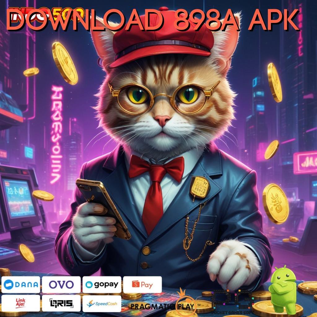 DOWNLOAD 898A APK Pautan Digital Solusi Kaya Tanpa Potongan