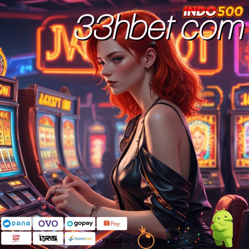 33HBET COM Versi Unggul Spin Kaya Instan