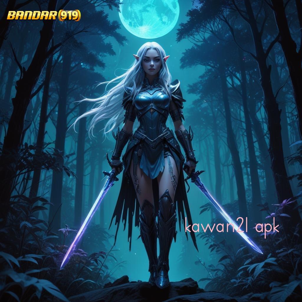 KAWAN21 APK ≫ Super Gampang Maxwin Hari Ini