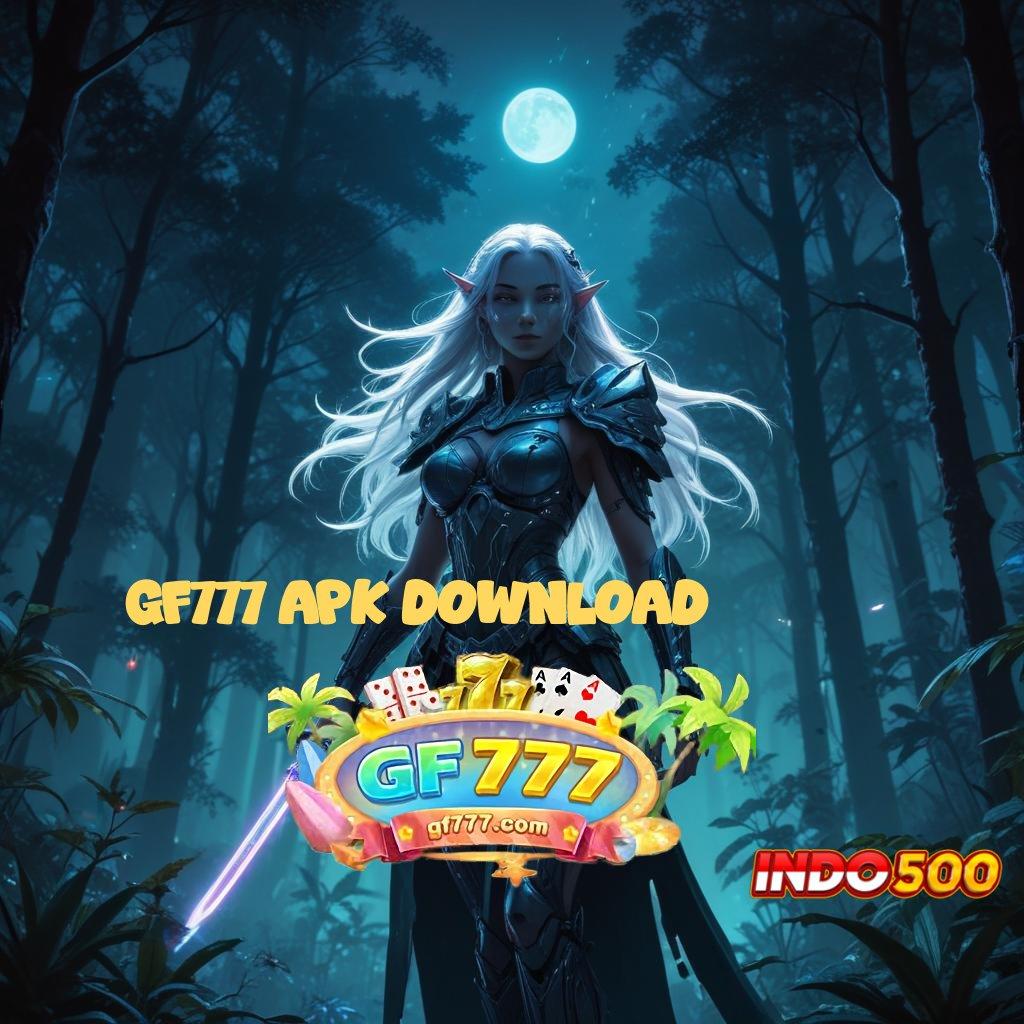 GF777 APK DOWNLOAD baru gabung langsung kaya