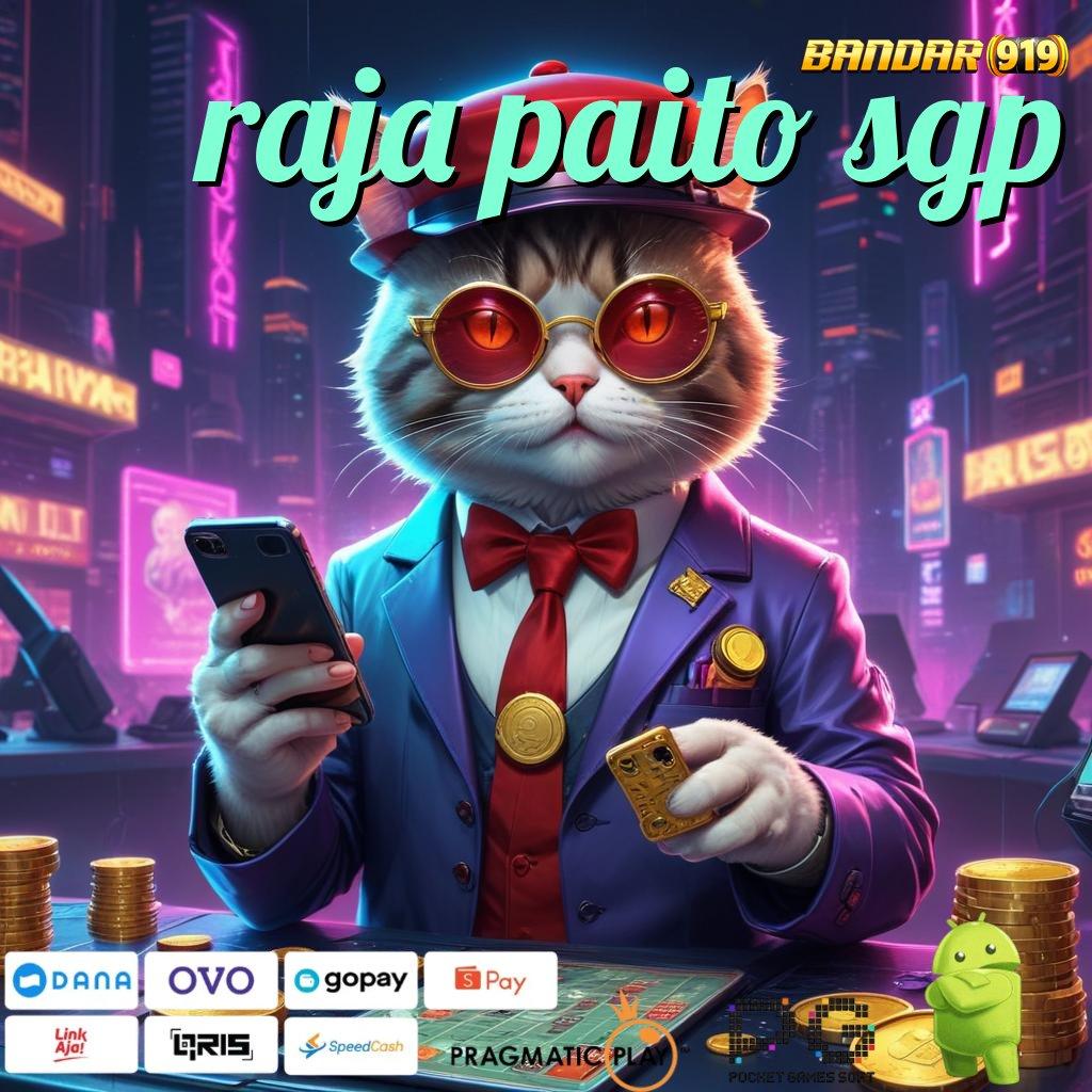 RAJA PAITO SGP # Bonus APK Pembaruan 74