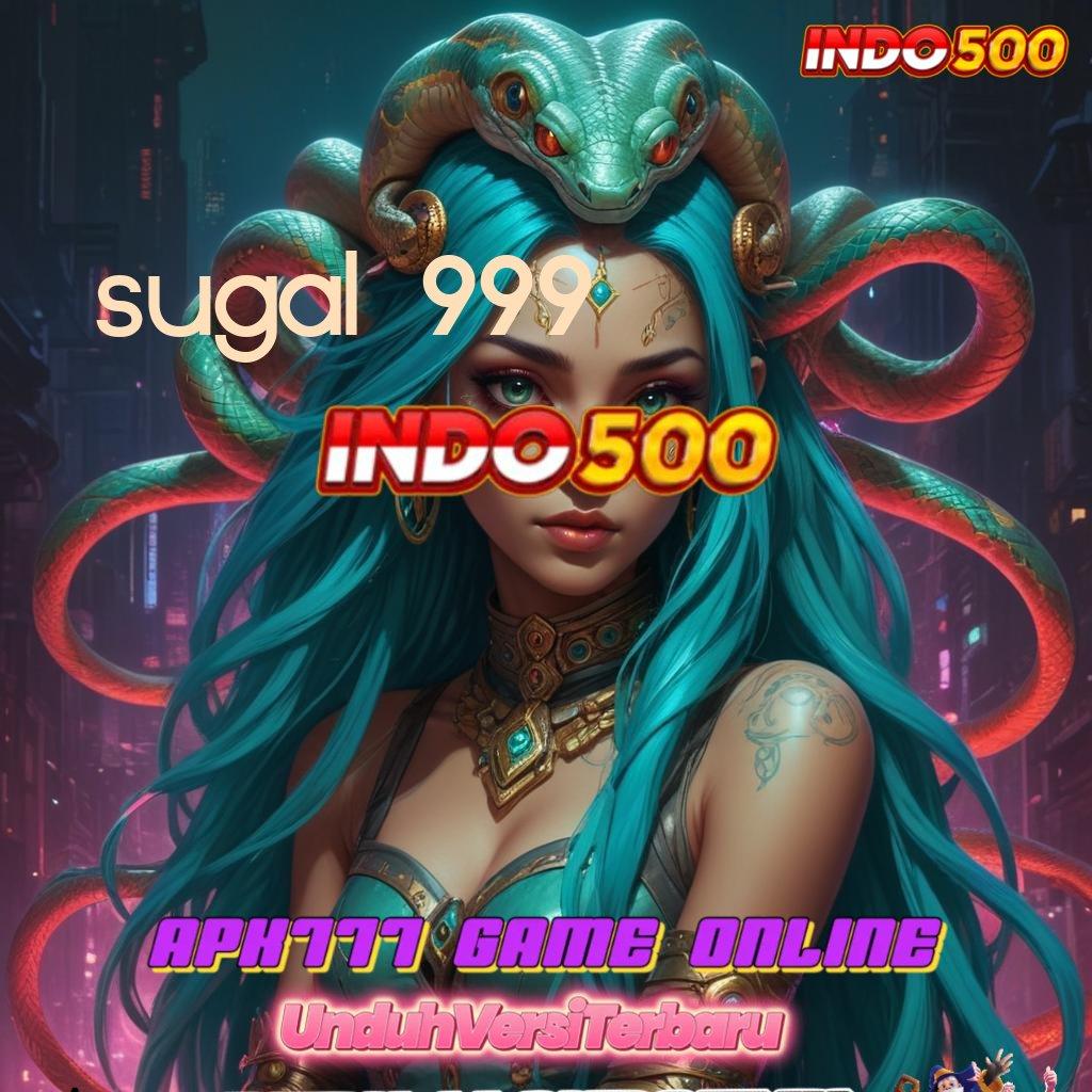 SUGAL 999 | link rezeki