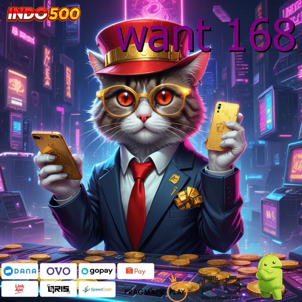 WANT 168 Aplikasi Jackpot Tanpa Kekalahan