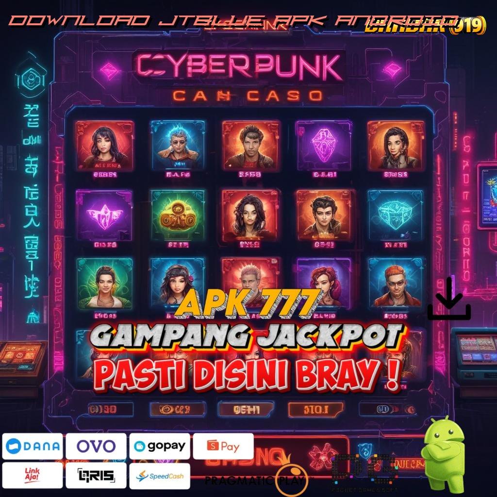 DOWNLOAD JTBLUE APK ANDROID # Panduan Lengkap Menggunakan Mesin Jackpot