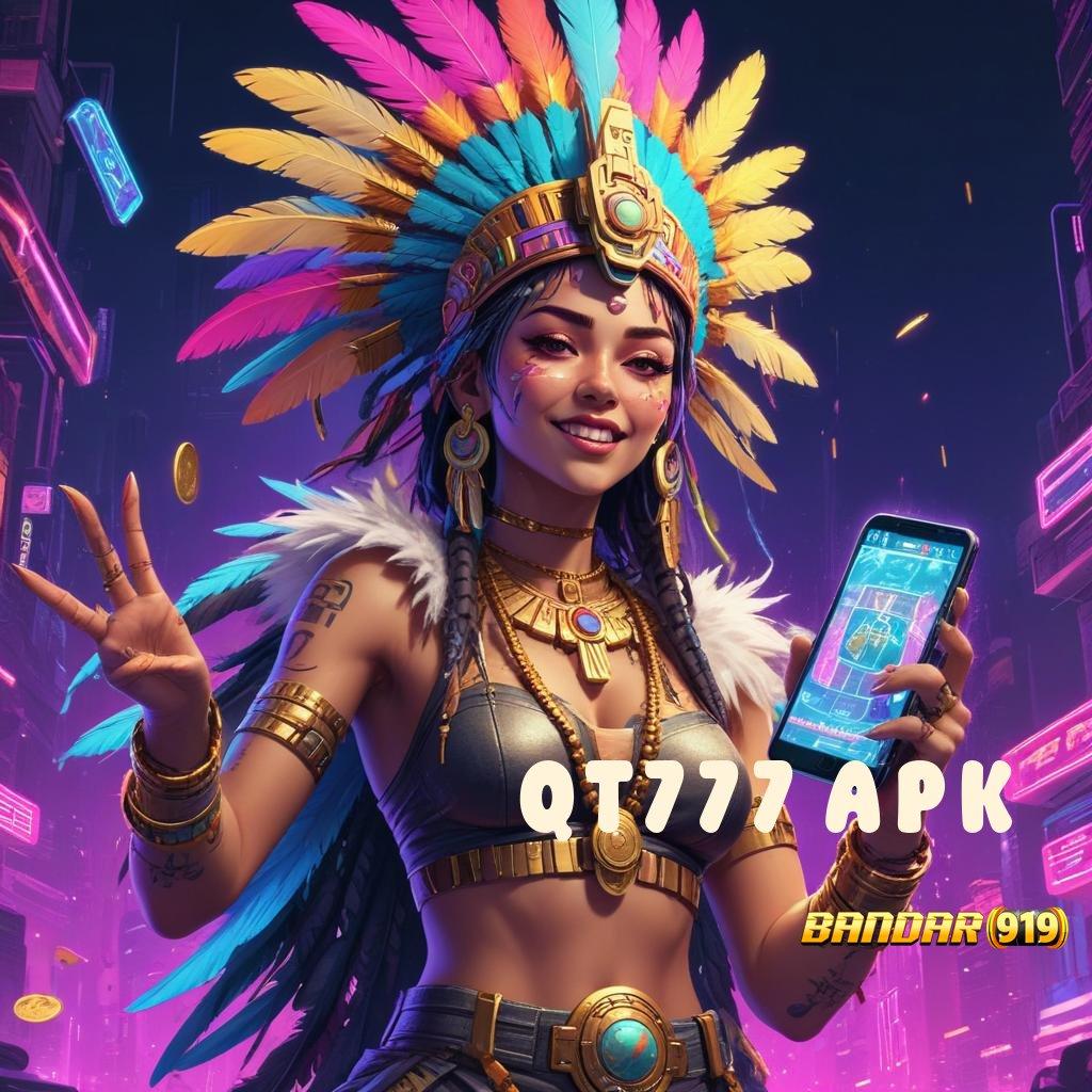 QT777 APK 🔥 auto kaya raya deposit berapapun go maxwin hari ini