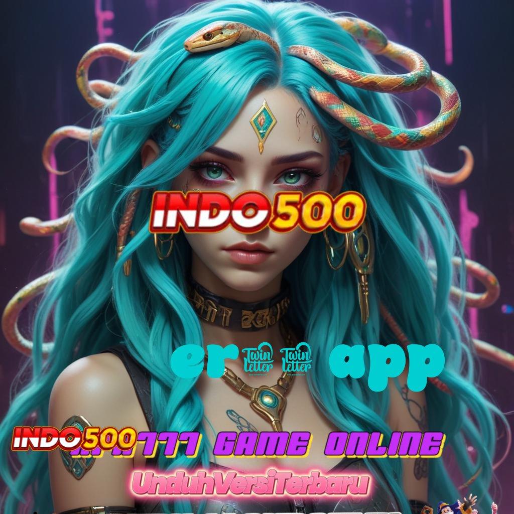 ER50 APP ✨ slot bikin cepat kaya gak ada lawan