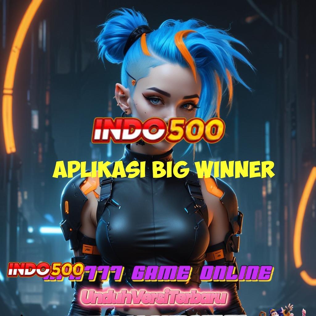 APLIKASI BIG WINNER # unduh android game gacor versi terbaik hari ini