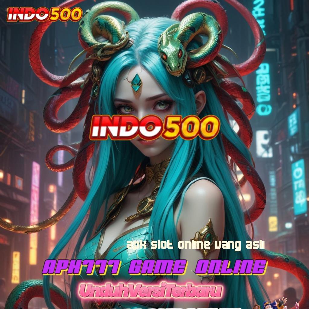 APK SLOT ONLINE UANG ASLI ✅ Mulai Spin Maxwin Depo Uang Pas Untuk Setoran