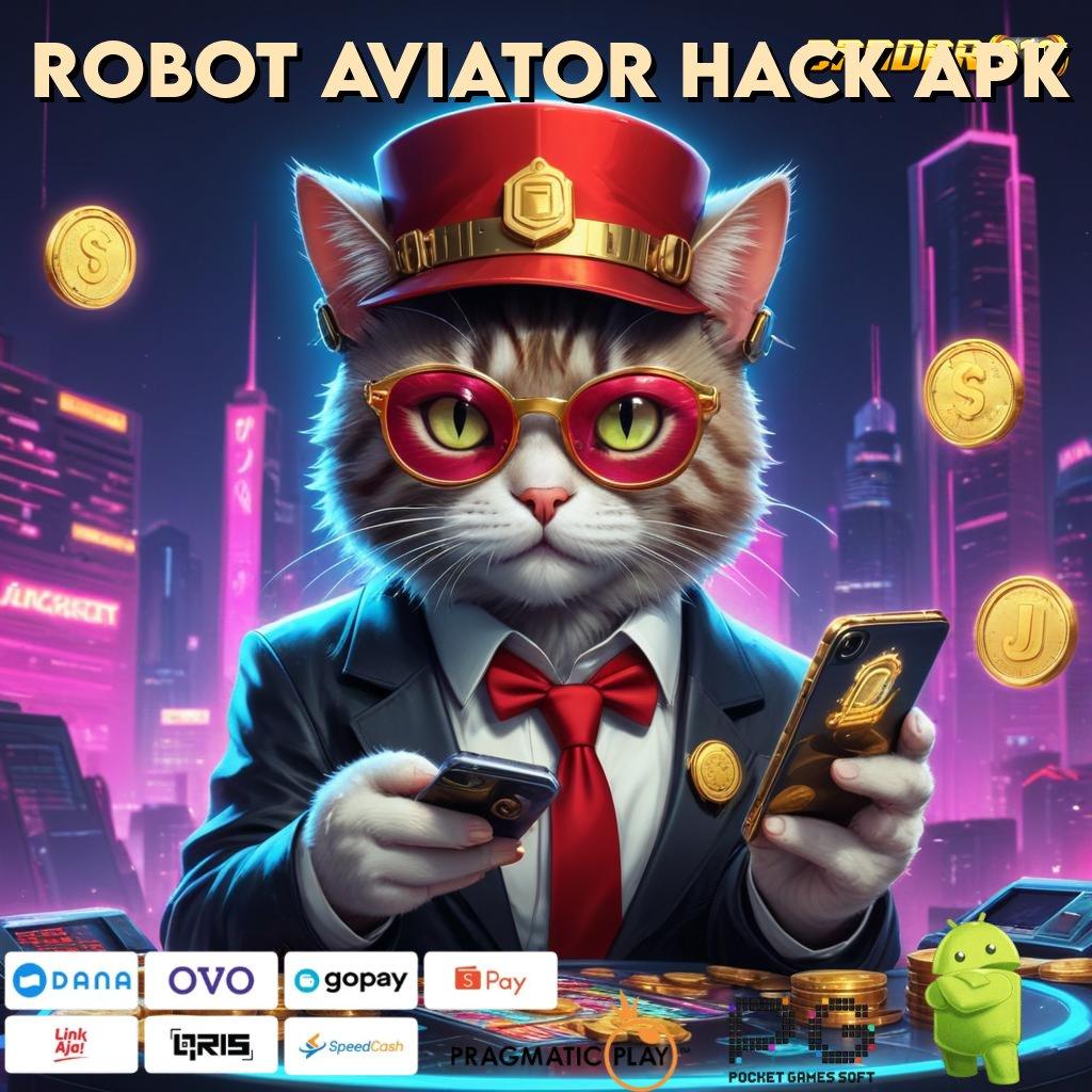 ROBOT AVIATOR HACK APK # Buka Pintu Baru Menuju Maxwin Tanpa Hambatan