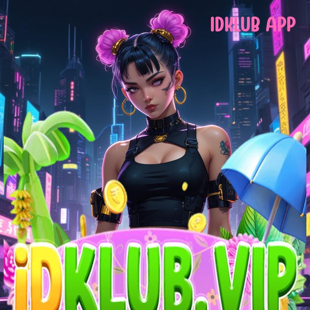 IDKLUB APP ⇉ slot untung melimpah saat ini