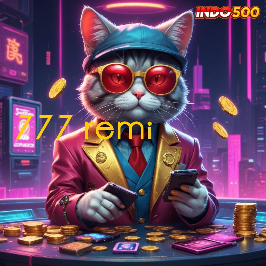 777 REMI Deposit Pulsa Peluang Tajir Terbesar