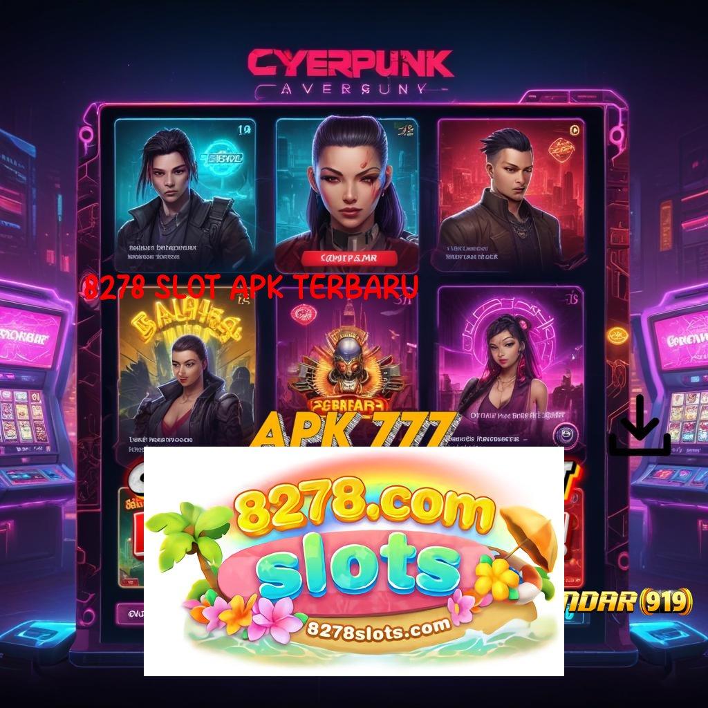 8278 SLOT APK TERBARU ↦ kejutan spin kejutan berlimpah gacor mulus