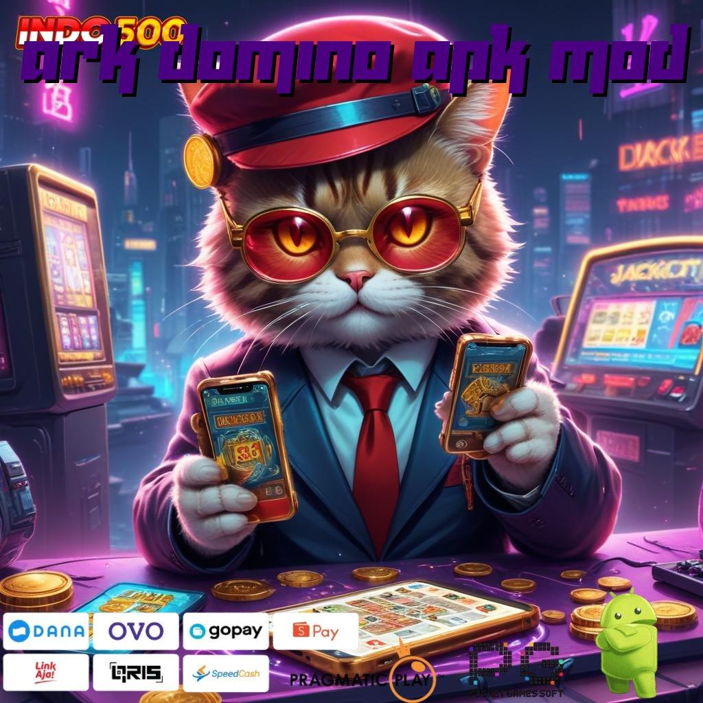 ARK DOMINO APK MOD ➜ pengganguran sensasinya roda serendipitas ekstra amandemen