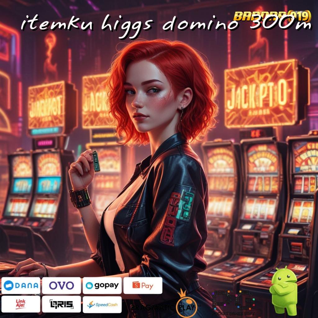 ITEMKU HIGGS DOMINO 300M , event rezeki melimpah