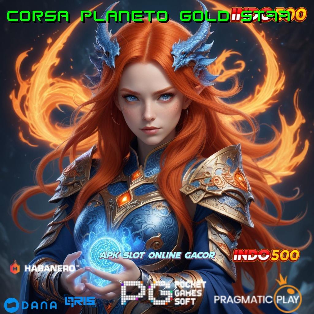 CORSA PLANETO GOLD ST77 kilat event terbaru server transaksi