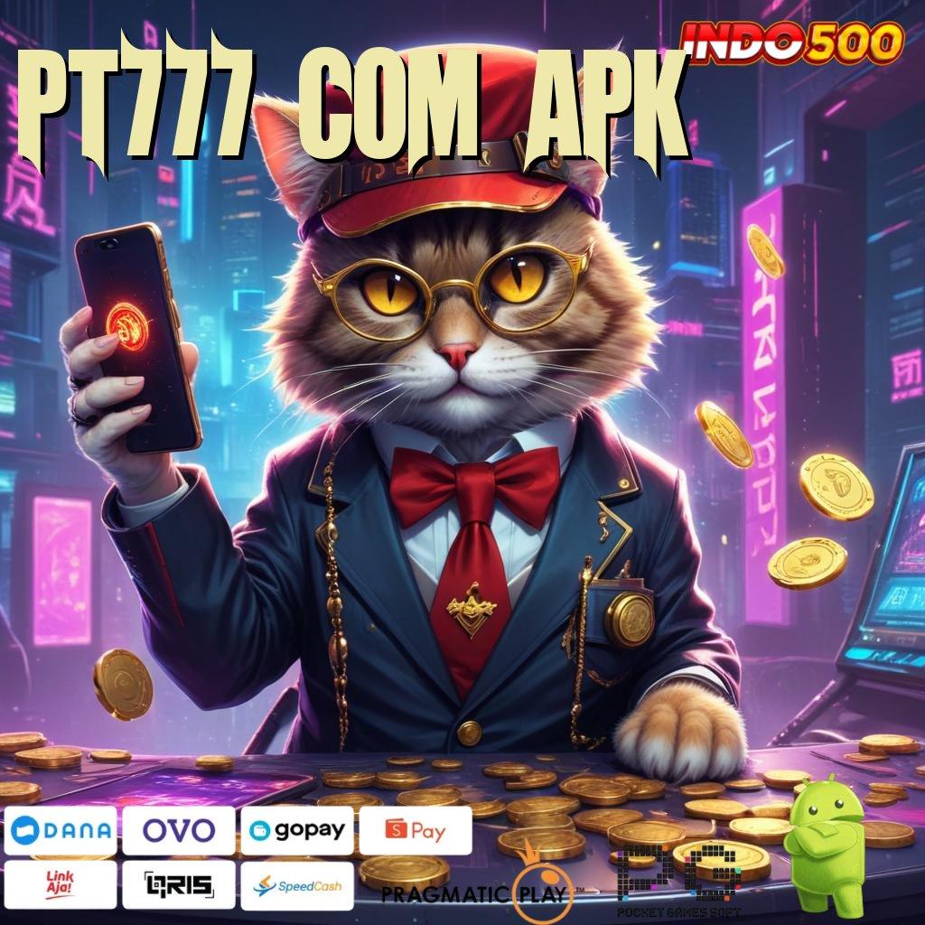 PT777 COM APK paket reward istimewa