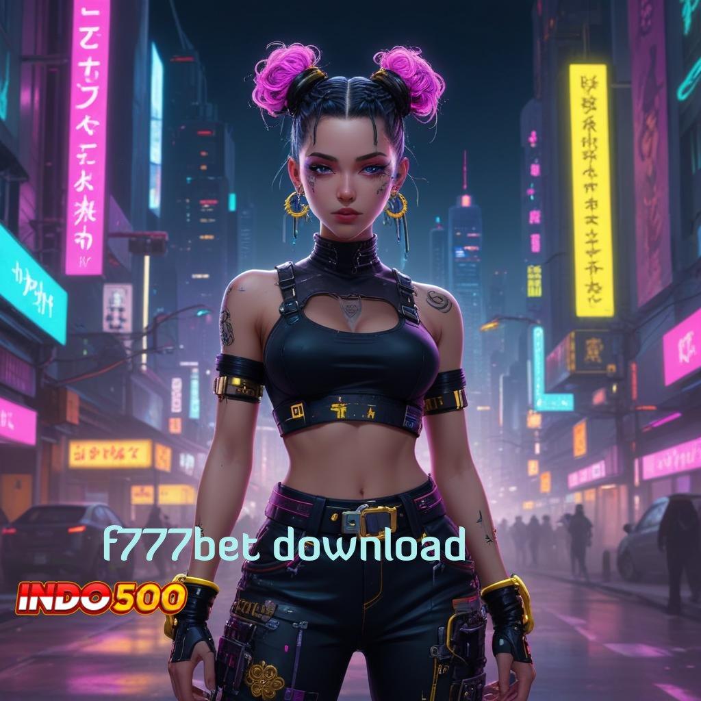 F777BET DOWNLOAD ✷ Mitra Andal untuk Masa Depan Digital