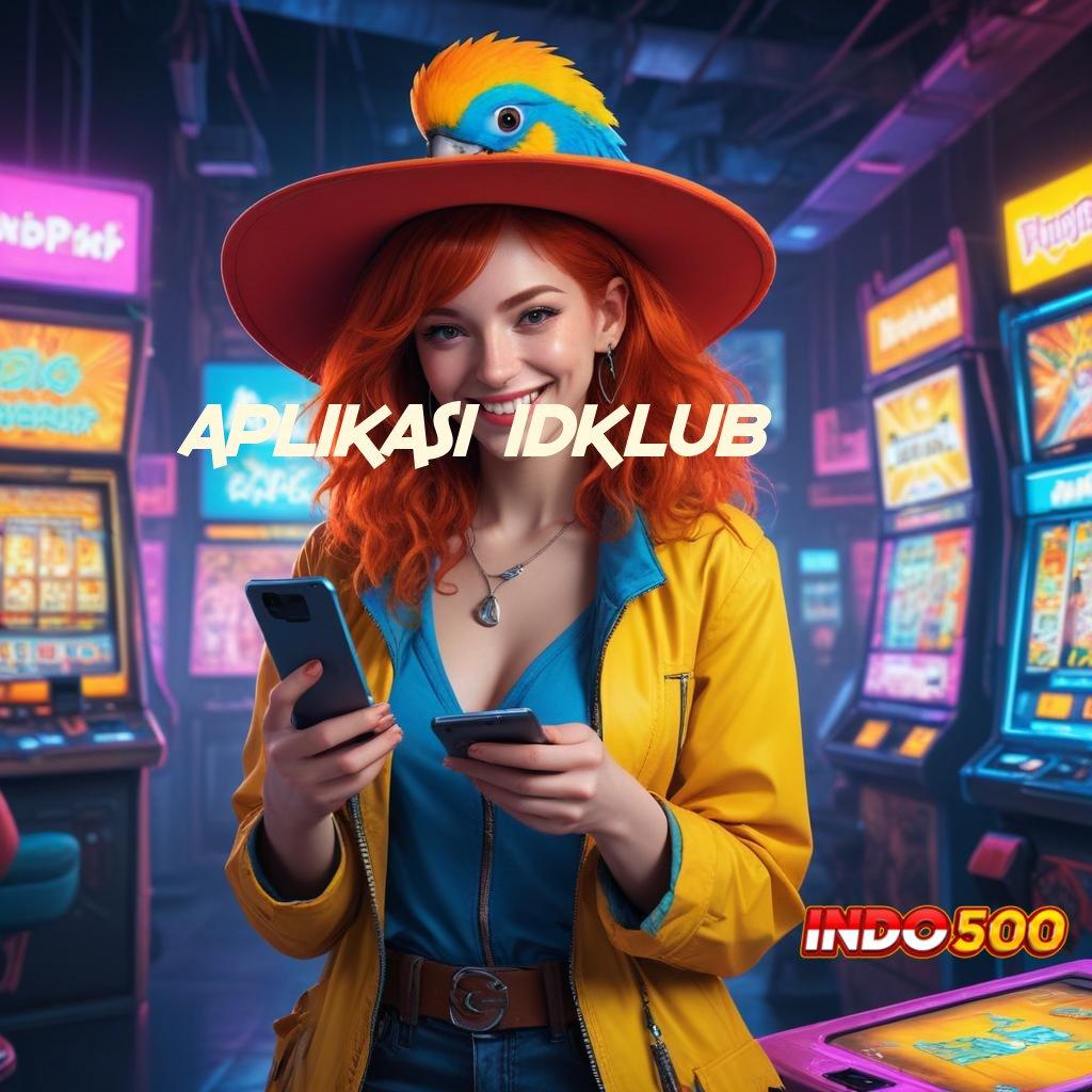 APLIKASI IDKLUB ➤ unduh apk otomatis – receh receh hasilnya bikin fantastis